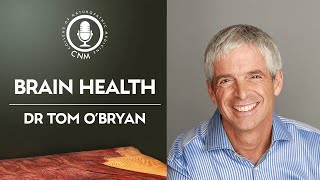 Brain Health Dr Tom OBryan  CNM Specialist Podcast  Full Episode [upl. by Aisset827]