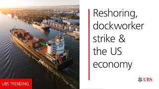 Reshoring dockworker strike and the US economy  UBS Trending [upl. by Annawak341]