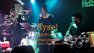 Aysel YAKUPOĞLU  Kardan Çiçekler [upl. by Acemat]