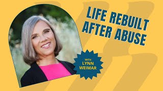 Rebuilding a Life After Abuse Lynn Weimars Incredible Journey [upl. by Anaira603]