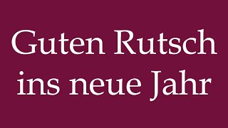 How to Pronounce Guten Rutsch ins neue Jahr Happy New Year Correctly in German [upl. by Warfold]