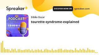 tourettesyndromeexplained made with Spreaker [upl. by Nowyt]