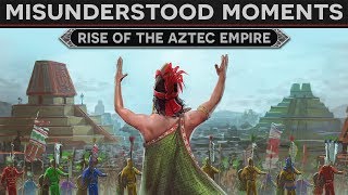 Misunderstood Moments in History  Rise of the Aztec Empire [upl. by Ellon573]