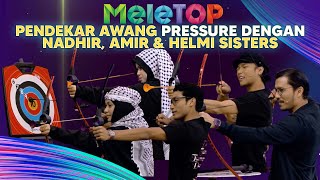 Pendekar Awang PRESSURE Dengan Nadhir Amir amp Helmi Sisters Dalam Battle MeleTOP  Nabil amp Hawa [upl. by Thanh176]