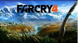 Far Cry 4  Prologue  Walkthrough  Defenestrated Gamer [upl. by Yhpos]