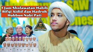 1 JAM SHOLAWATAN BERSAMA HABIB RIFQI AIDID DAN HADROH HUBBUN NABI PATI MULYO HARJO PATI BERSHOLAWAT [upl. by Aeynod563]