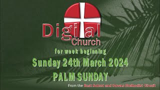 A service from DIGITAL CHURCH  for week beginning Sunday 24th March 2024 Palm Sunday [upl. by Deys]