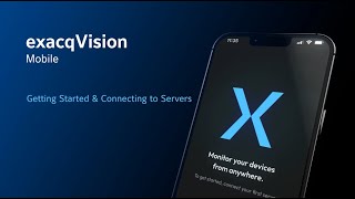 exacqVision Mobile  Getting Started amp Server Connections [upl. by Aleiram]