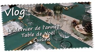 Vlog  Le Dernier de lannée 2019  Noel Déco de table Recette [upl. by Balcke]