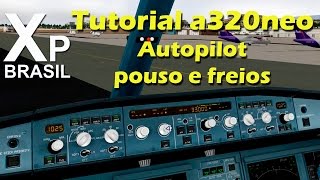 X plane 10  Tutorial a320neo  Piloto automático pouso e freios [upl. by Teiluj]