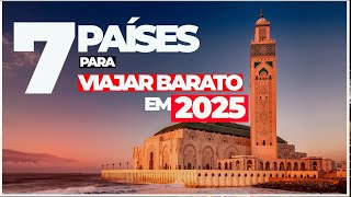 7 PAÍSES BARATOS PARA VIAJAR em 2025 com PREÇOS ROTEIRO COMPLETO [upl. by Fezoj]