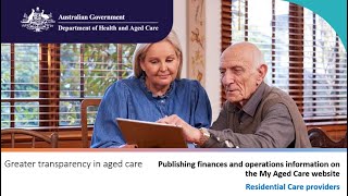 Publishing finances amp operations information on the My Aged Care website Residential Care providers [upl. by Leahsim]