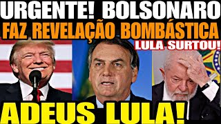 ADEUS LULA BOLSONARO FAZ REVELAÇÃO BOMBÁSTICA QUE ABALOU AS ESTRUTURAS DE BRASÍLIA APÓS VITÓRIA DE [upl. by Schmitt]