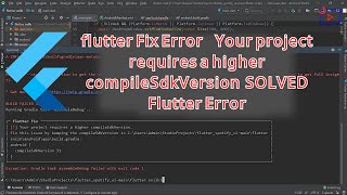 flutter Fix ErrorYour project requires a higher compileSdkVersion SOLVED Flutter Error new version [upl. by Wilonah774]