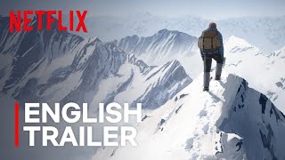 The Summit Of The Gods  Official English Trailer  Netflix Anime Film [upl. by Mccafferty]