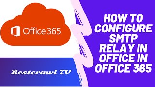 How to Configure SMTP Relay in Office 365 2021 [upl. by Naellij]