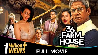 36 Farmhouse  Hindi Full Movie Barkha Singh Amol Parashar Flora Saini Sanjay Mishra Vijay Raaz [upl. by Ennasor]