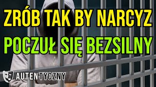 ZRÓB TAK BY NARCYZ POCZUŁ SIĘ BEZSILNY narcyz psychopata socjopata npd [upl. by Neirb617]