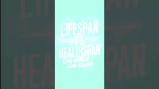 Lifespan vs Healthspan [upl. by Verene]