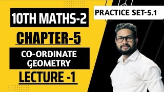 10th Maths2  Chapter 5  Coordinate Geometry  Practice Set 51  Lecture 1  Maharashtra Board [upl. by Etsirhc]