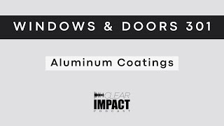 Episode 166 Windows amp Doors 301 – Aluminum Coatings [upl. by Iron]