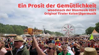 Ein Prosit der Gemütlichkeit  Woodstock der Blasmusik 2023 Original Tiroler Kaiserjägermusik [upl. by Yenffad]