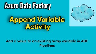 Append Variable Activity in ADF amp Synapse  Add a value to an existing array variable in ADF [upl. by Ahsenom]