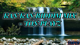 KAN KAN RIDDIM  FULL MIX   TON PLAYZ [upl. by Evets]