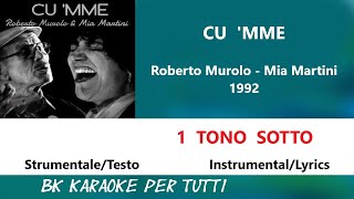 CU MME Mia Martini amp Roberto Murolo Karaoke  1 Tono Sotto  StrumentaleTesto [upl. by Nah237]