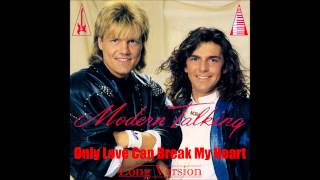 Modern Talking  Only Love Can Break My Heart Long Version [upl. by Arica]