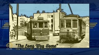 San Francisco Streetcars quotHow Transit Built San Franciscoquot [upl. by Phipps]