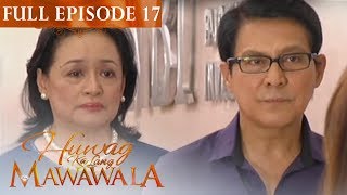 Full Episode 17  Huwag Ka Lang Mawawala [upl. by Yahsram516]