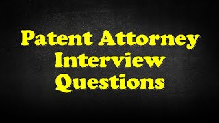 Patent Attorney Interview Questions [upl. by Aerdnat909]