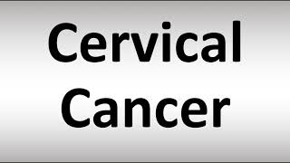 How to Pronounce Cervical Cancer [upl. by Heady]