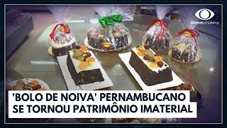 Bolo de Noiva se torna patrimônio imaterial de Pernambuco  Bora Brasil [upl. by Julissa]