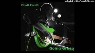 Elliott Pacetti  Going Green [upl. by Adnar291]