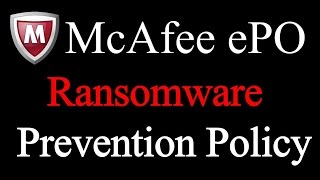 McAfee ePO Ransomware Prevention Policy [upl. by Nama]