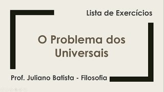 Resolução Lista de Exercícios  O Problema dos Universais [upl. by Chaffinch29]