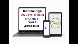 AS Level IT 9626 June 2023 Paper 2  Sound Editing [upl. by Cliffes719]