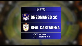 En Vivo Orsomarso vs Real Cartagena  Torneo BetPlay II 2024  Fecha 6 Cuadrangular B [upl. by Nesnaj400]