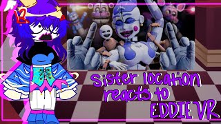 Sister Location react to EDDIE VR  FNAF  GL2  17 [upl. by Iur]