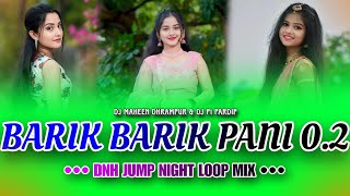 BARIK BARIK PANI 02  DNH JUMP NIGHT LOOP MIX  DJ MAHEEN DHRAMPUR amp DJ PN1 PRADIP [upl. by Gareth]