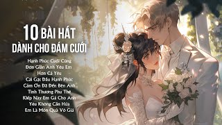 10 Bài Hát Hay Nhất Dành Cho Đám Cưới Được Yêu Thích  Hạnh Phúc Cuối Cùng  Đơn Giản Anh Yêu Em [upl. by Litta]