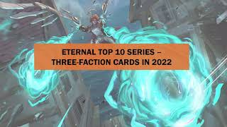 Eternal Top 10 6  3 faction cards in 2022 [upl. by Akima]