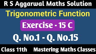 R S Aggarwal Solution Class 11th Maths  Trigonometric Functions  Ex  15 C Q1  Q15 [upl. by Ignatia343]