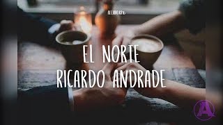 El Norte Con Letra  Ricardo Andrade [upl. by Agnizn]