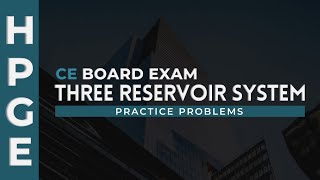 CE Board Exam Three Reservoir System Practice Problems  HPGE [upl. by Ellitnahc]