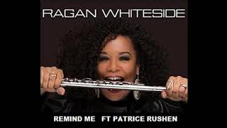 RAGAN WHITESIDE FT PATRICE RUSHEN  REMIND ME [upl. by Lambard]