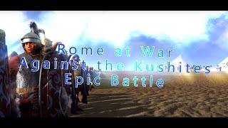 ROME AT WAR  Epic Cinematic Battle  Rome Against Kushites [upl. by Halpern]