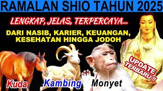 RAMALAN LENGKAP Shio Kuda Kambing Dan Monyet 2025 Akurat dan Terpercaya [upl. by Enirual159]